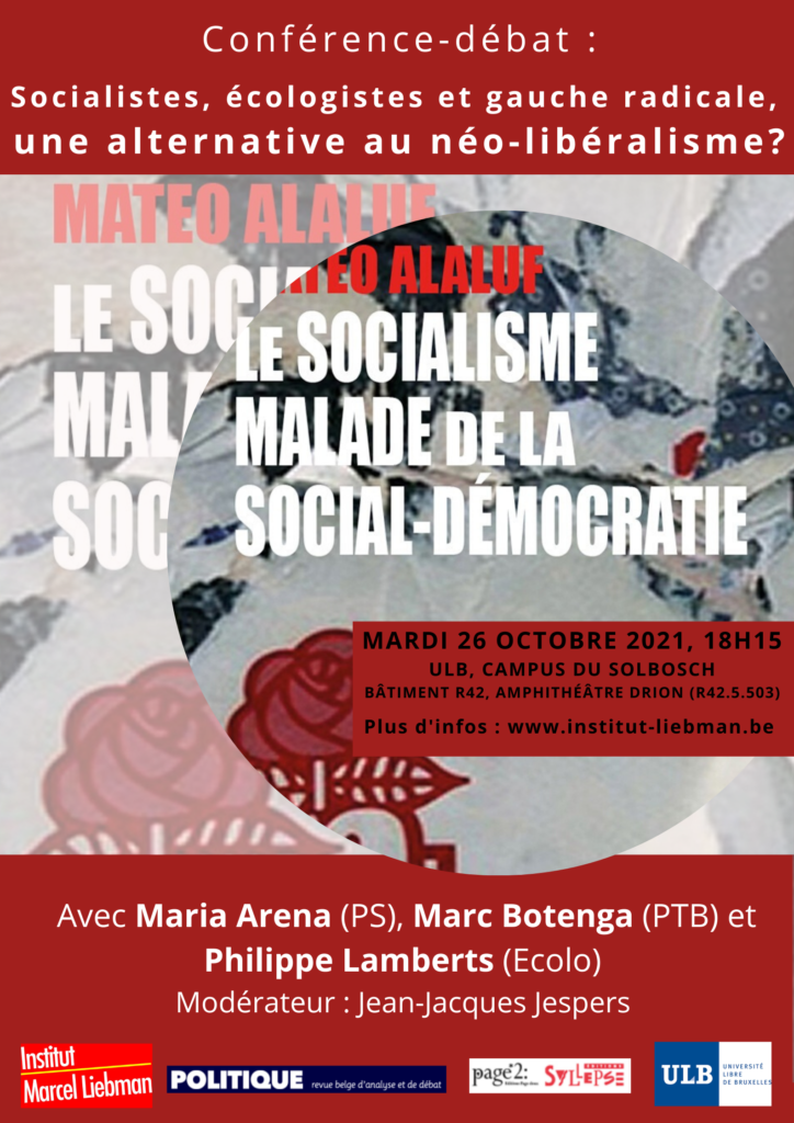Vidéo de la conférence-débat "Socialistes, écologistes et gauche radicale, une alternative au néo-libéralisme ?" avec Maria Arena (PS), Philippe Lamberts (Ecolo) et Marc Botenga (PTB)